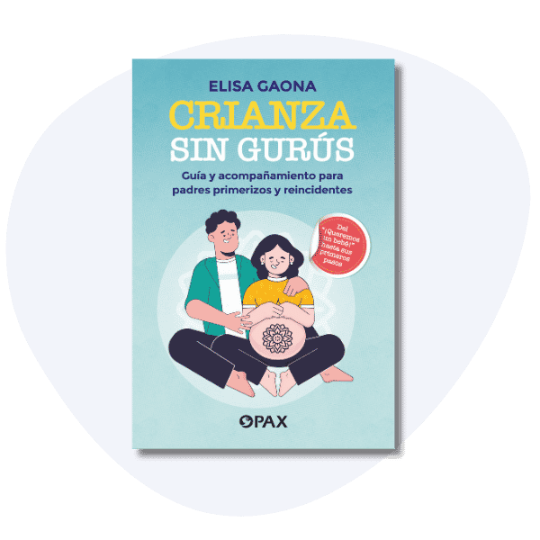 Libro Crianza sin gurús guía y acompañamiento para padres primerizos y reincidentes con la dra Elisa Gaona